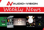 Audio & Vision’s Weekly News