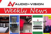 Audio & Vision’s Weekly News