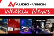 Audio & Vision’s Weekly News